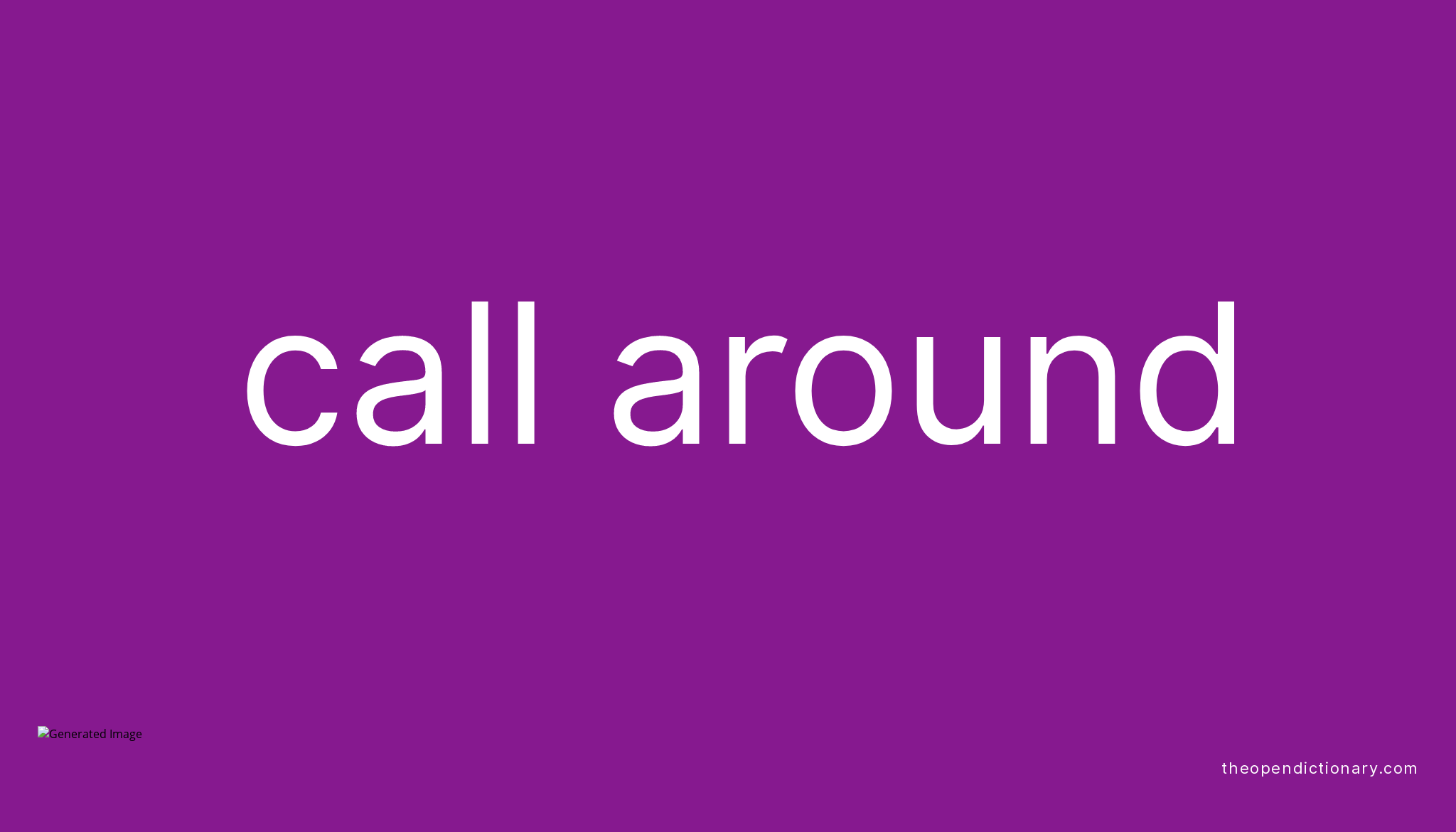 call-around-phrasal-verb-call-around-definition-meaning-and-example